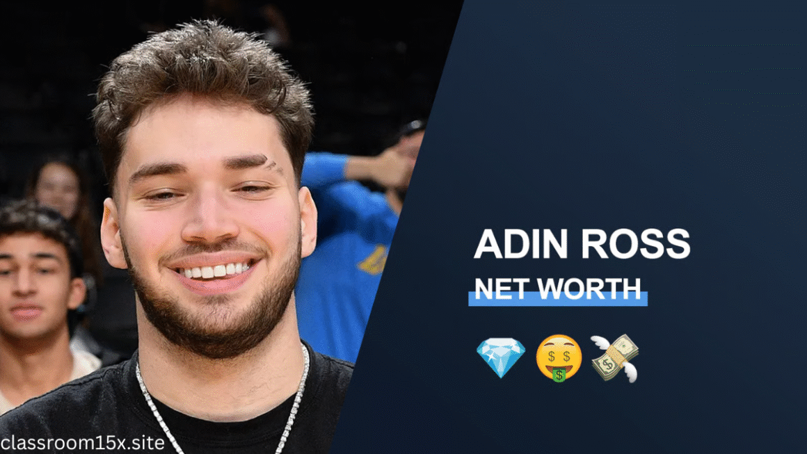 Adin Ross Net Worth and Income Sources: How He Built His Fortune